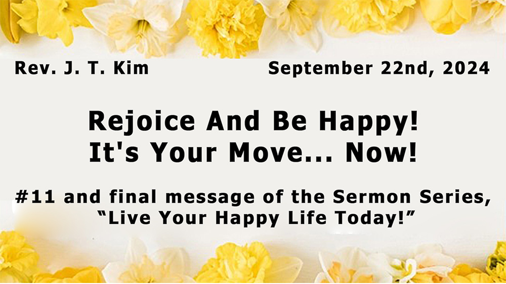 Rejoice And Be Happy! It\'s Your Move... Now!