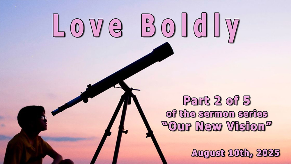 Love Boldly - Part 2 of 5 of the sermon series