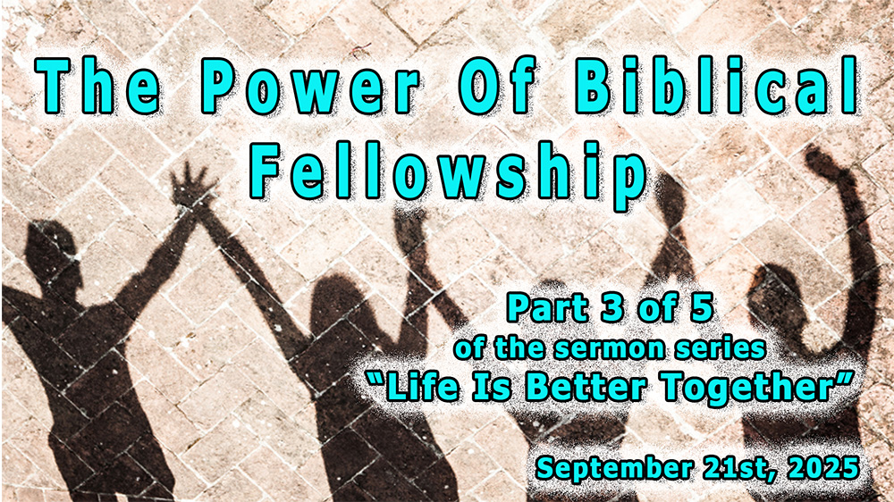 The Power Of Biblical Fellowship - Part 3 of 5 of the sermon series