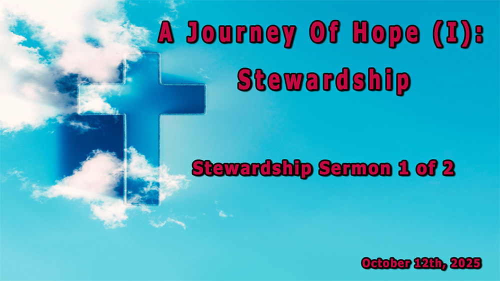 A Journey Of Hope (I): Stewardship - (Stewardship Sermon 1 of 2)