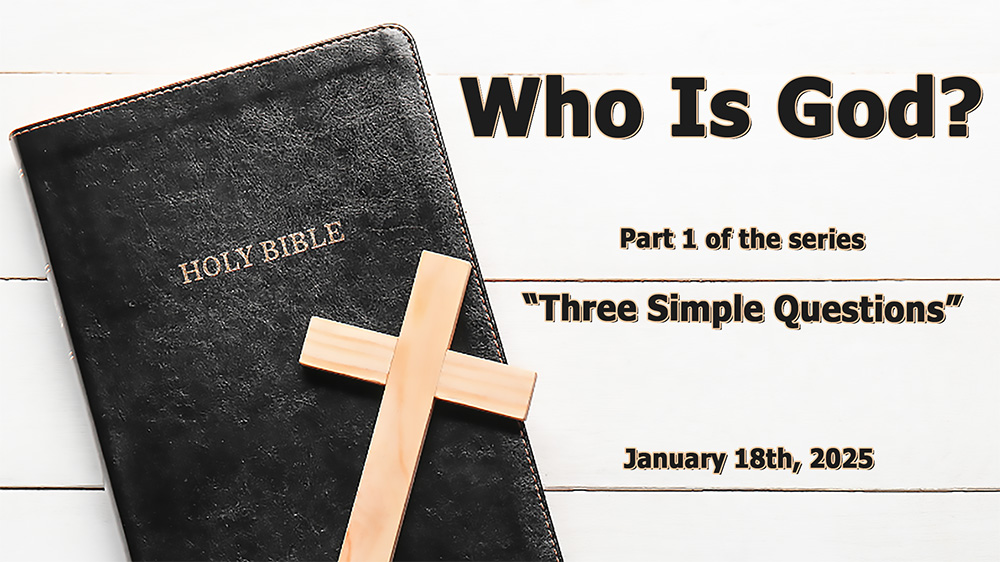 Who Is God? (Part 1 of the series, “Three Simple Questions