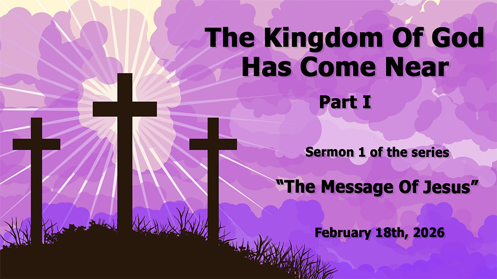 The Kingdom Of God Has Come Near Part I (Sermon 1 of the Series “The Message Of Jesus”) Image