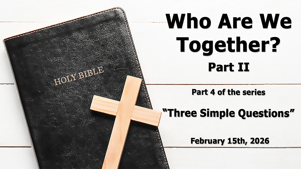 Who Are We Together? Part II (Part 4 of the Sermon Series “Three Simple Questions,”) Image