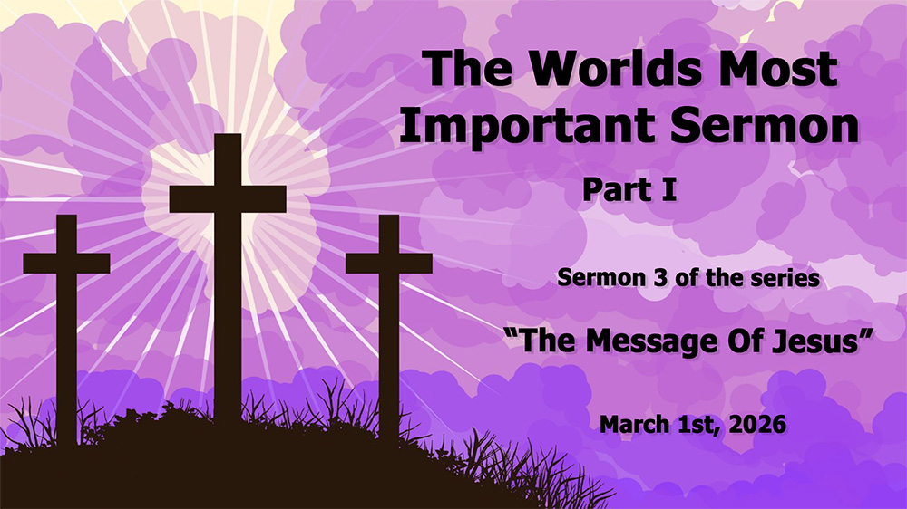 The Worlds Most Important Sermon Part I (Sermon 3 of the Series “The Message Of Jesus”) Image