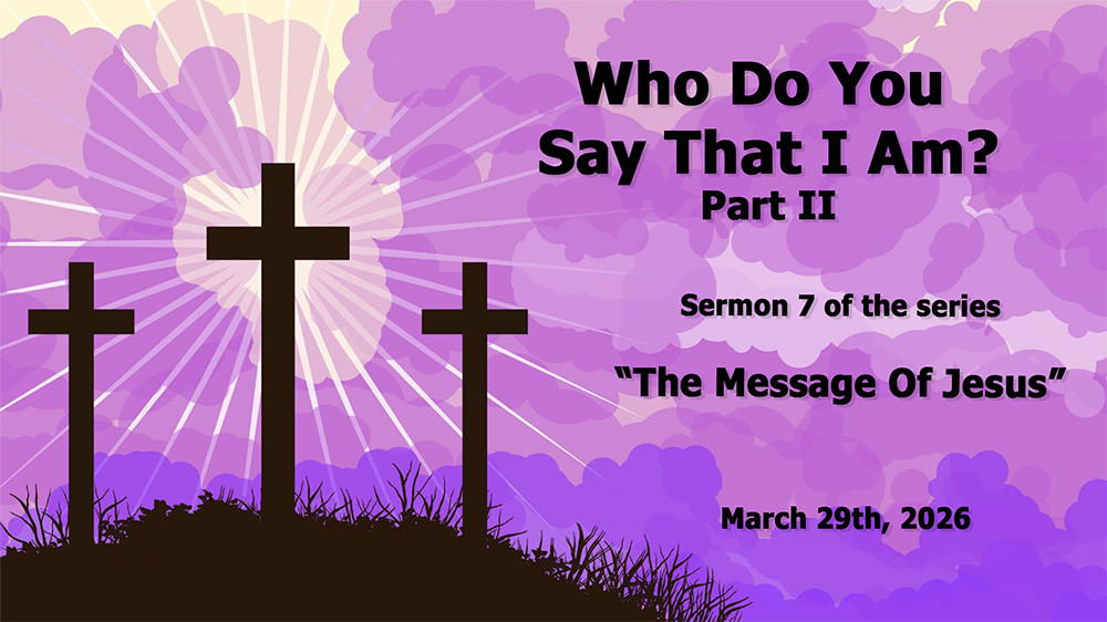 Who Do You Say That I Am? Part II (Sermon 7 of the Series “The Message Of Jesus”) Image