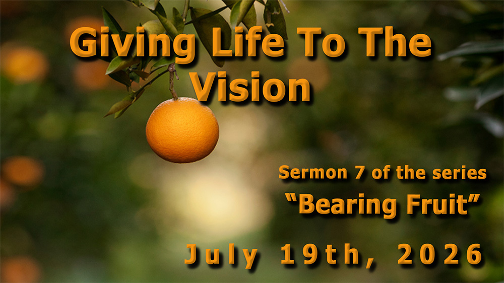 Giving Life To The Vision (Sermon 7 of the series 