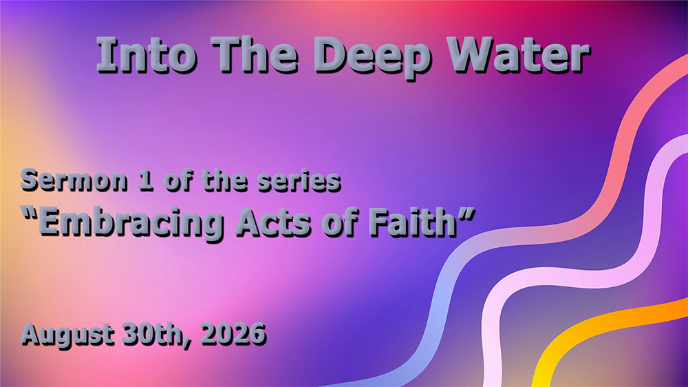 Into The Deep Water (Sermon 1 of the series 