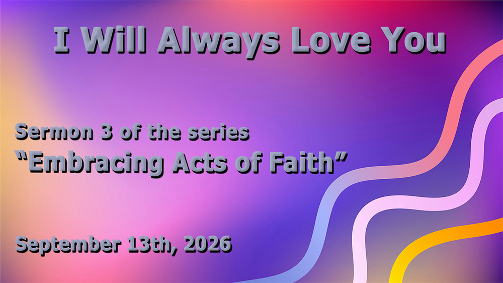 I Will Always Love You (Sermon 3 of the series 